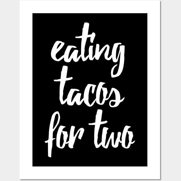 Eating Tacos for Two Maternity Design Wall Art by teesbyfifi